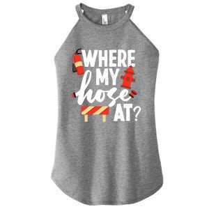 Firefighter Where My Hose At Gift Women's Perfect Tri Rocker Tank