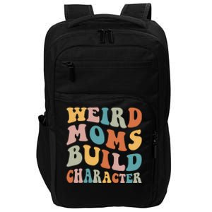 Funny Weird Moms Build Character Overstimulated Mom Groovy Impact Tech Backpack