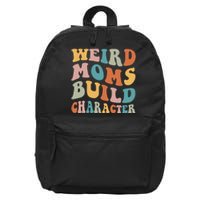 Funny Weird Moms Build Character Overstimulated Mom Groovy 16 in Basic Backpack