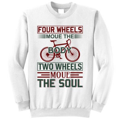 Four Wheels Moue The Body Two Wheels Moue The Soul Sweatshirt