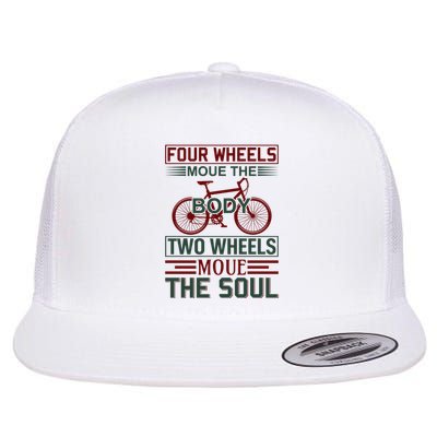 Four Wheels Moue The Body Two Wheels Moue The Soul Flatbill Hat