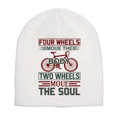 Four Wheels Moue The Body Two Wheels Moue The Soul Short Acrylic Beanie