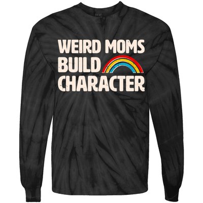 Funny Weird Moms Build Characters Tie-Dye Long Sleeve Shirt