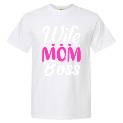 Funny Wife Mom Boss Mother's Day Gift Garment-Dyed Heavyweight T-Shirt