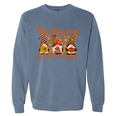 Friendsgiving With My Gnomies Funny Friend Thanksgiving Gift Garment-Dyed Sweatshirt