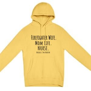 Firefighter Wife Mom Life Nurse Cool Gift Mothers Day Gift Great Gift Premium Pullover Hoodie