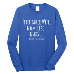 Firefighter Wife Mom Life Nurse Cool Gift Mothers Day Gift Great Gift Long Sleeve Shirt