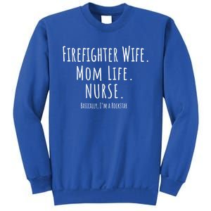 Firefighter Wife Mom Life Nurse Cool Gift Mothers Day Gift Great Gift Sweatshirt