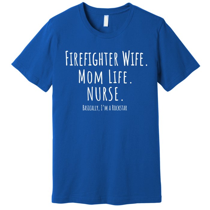 Firefighter Wife Mom Life Nurse Cool Gift Mothers Day Gift Great Gift Premium T-Shirt