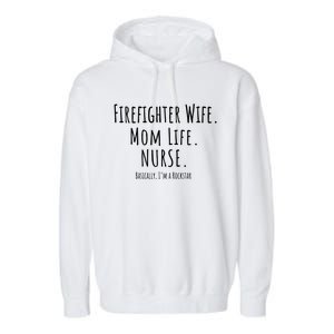 Firefighter Wife Mom Life Nurse Cool Gift Mothers Day Gift Great Gift Garment-Dyed Fleece Hoodie