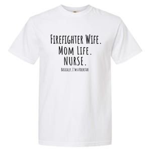 Firefighter Wife Mom Life Nurse Cool Gift Mothers Day Gift Great Gift Garment-Dyed Heavyweight T-Shirt