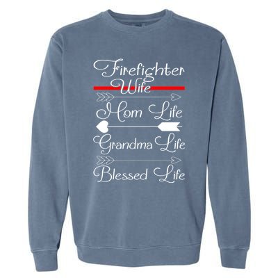 Firefighter Wife Mom Life Grandma Life Blessed Life Gift Garment-Dyed Sweatshirt