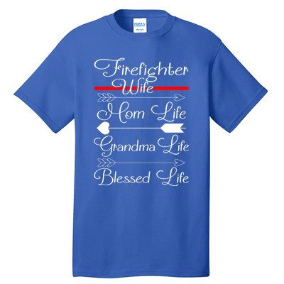 Firefighter Wife Mom Life Grandma Life Blessed Life Gift Tall T-Shirt