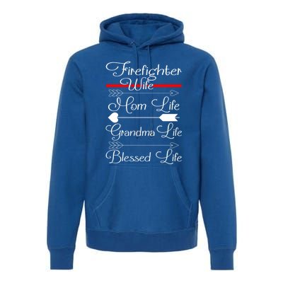 Firefighter Wife Mom Life Grandma Life Blessed Life Gift Premium Hoodie