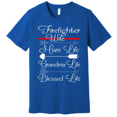 Firefighter Wife Mom Life Grandma Life Blessed Life Gift Premium T-Shirt