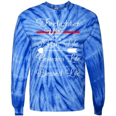 Firefighter Wife Mom Life Grandma Life Blessed Life Gift Tie-Dye Long Sleeve Shirt