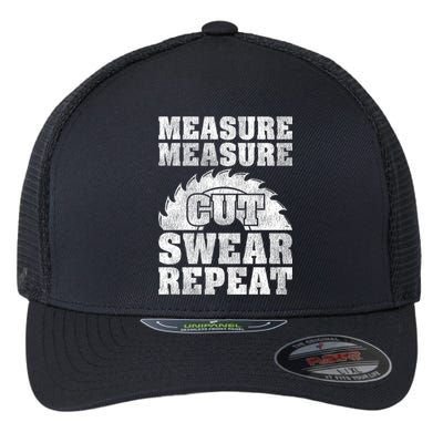 Funny Woodworking Measure Cut Swear Repeat Gift Flexfit Unipanel Trucker Cap