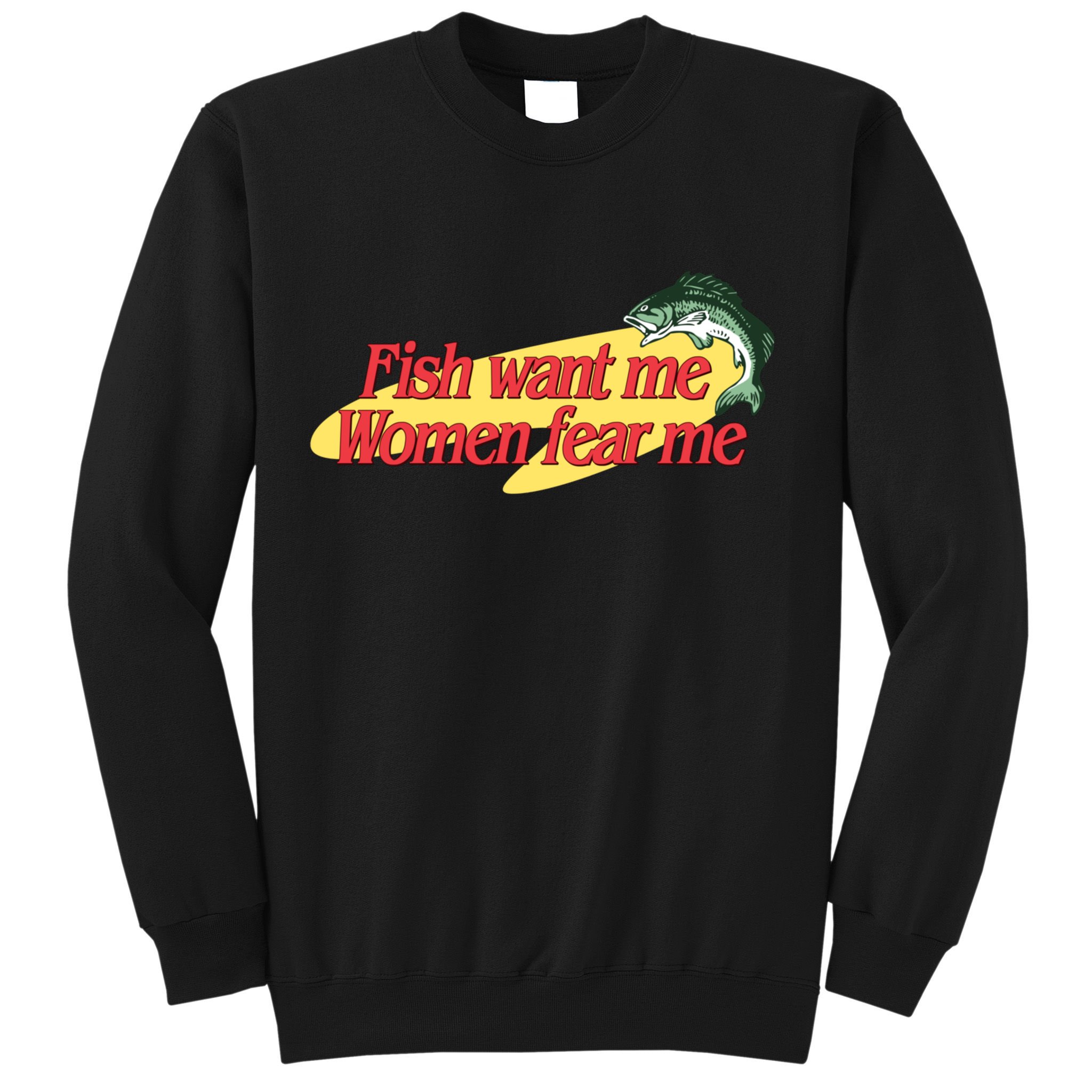 Fish Want Me Women Fear Me Sweatshirt