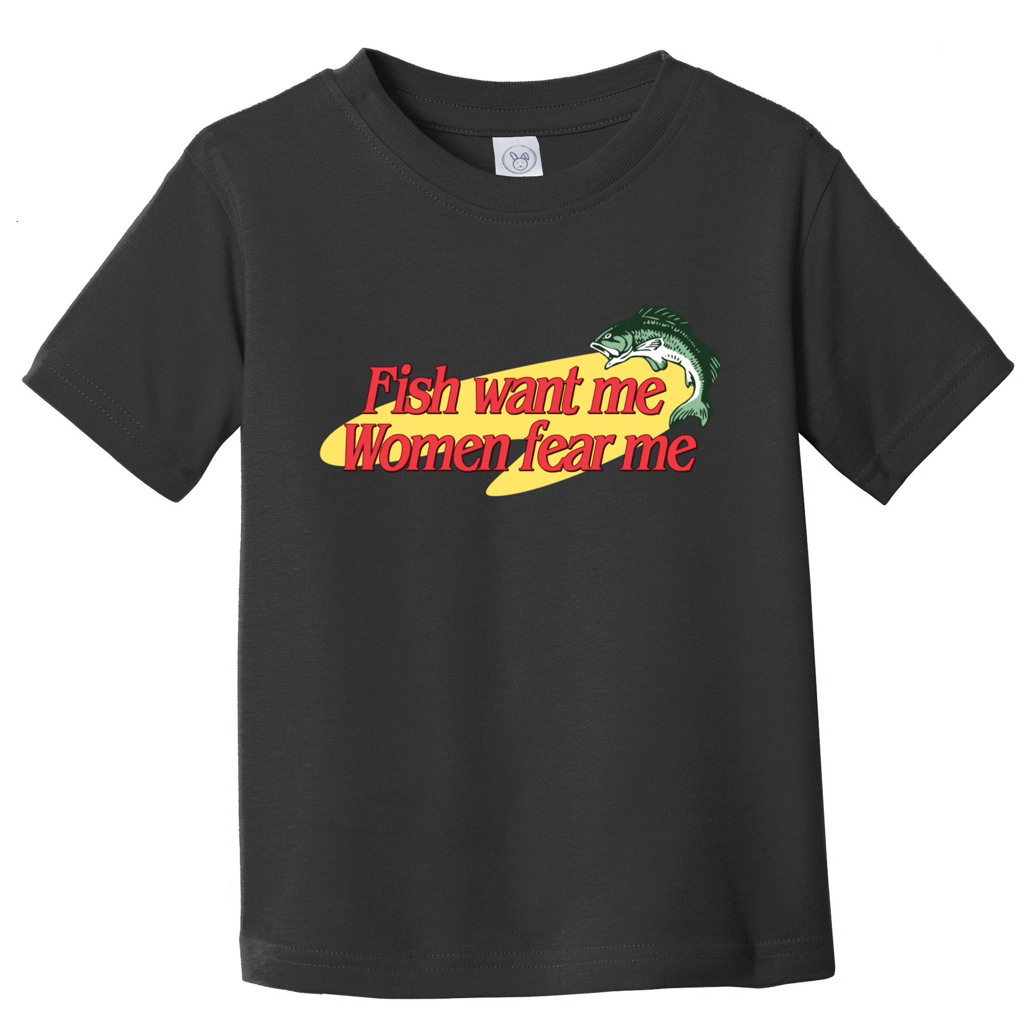 Fish Want Me Women Fear Me Toddler T-Shirt