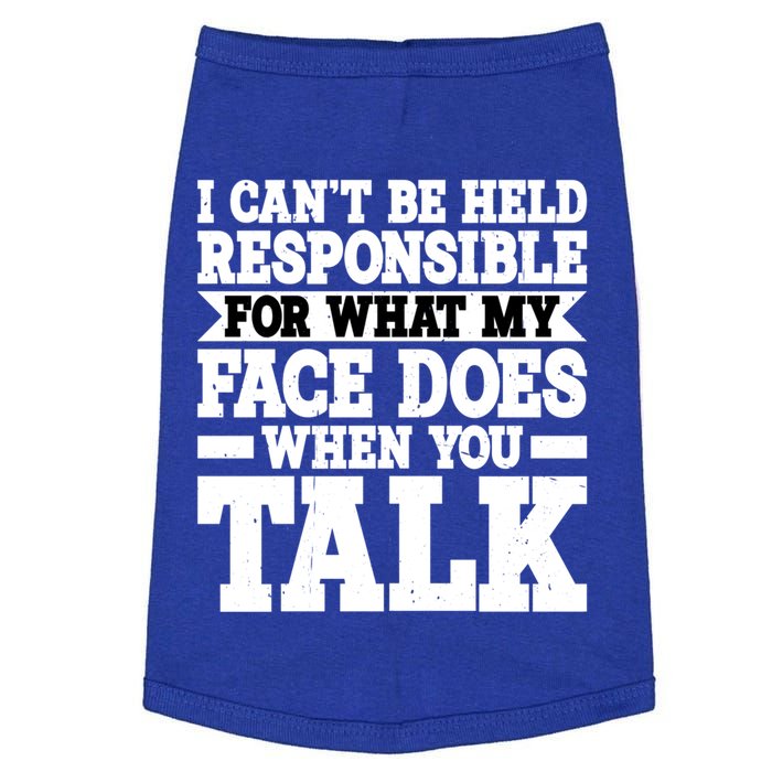 For What My Face Does When You Talk Funny Gift Doggie Tank