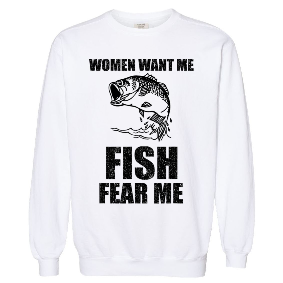 Fish Want Me, Women Fear Me Meme Garment-Dyed Sweatshirt