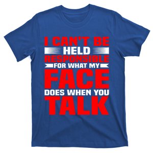 For What My Face Does When You Talk Gift T-Shirt