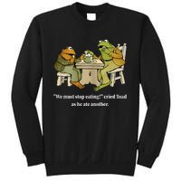 Funny We Must Stop Eating Cried Toad As He Ate Another Sweatshirt