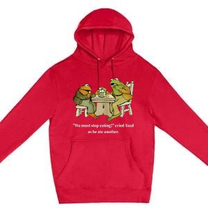 Funny We Must Stop Eating Cried Toad As He Ate Another Premium Pullover Hoodie