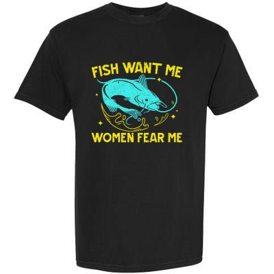 Fish Want Me Women Fear Me Fisherman Fish Catcher Fishing Garment-Dyed Heavyweight T-Shirt