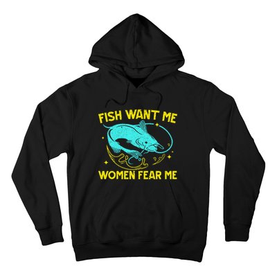 Fish Want Me Women Fear Me Fisherman Fish Catcher Fishing Hoodie