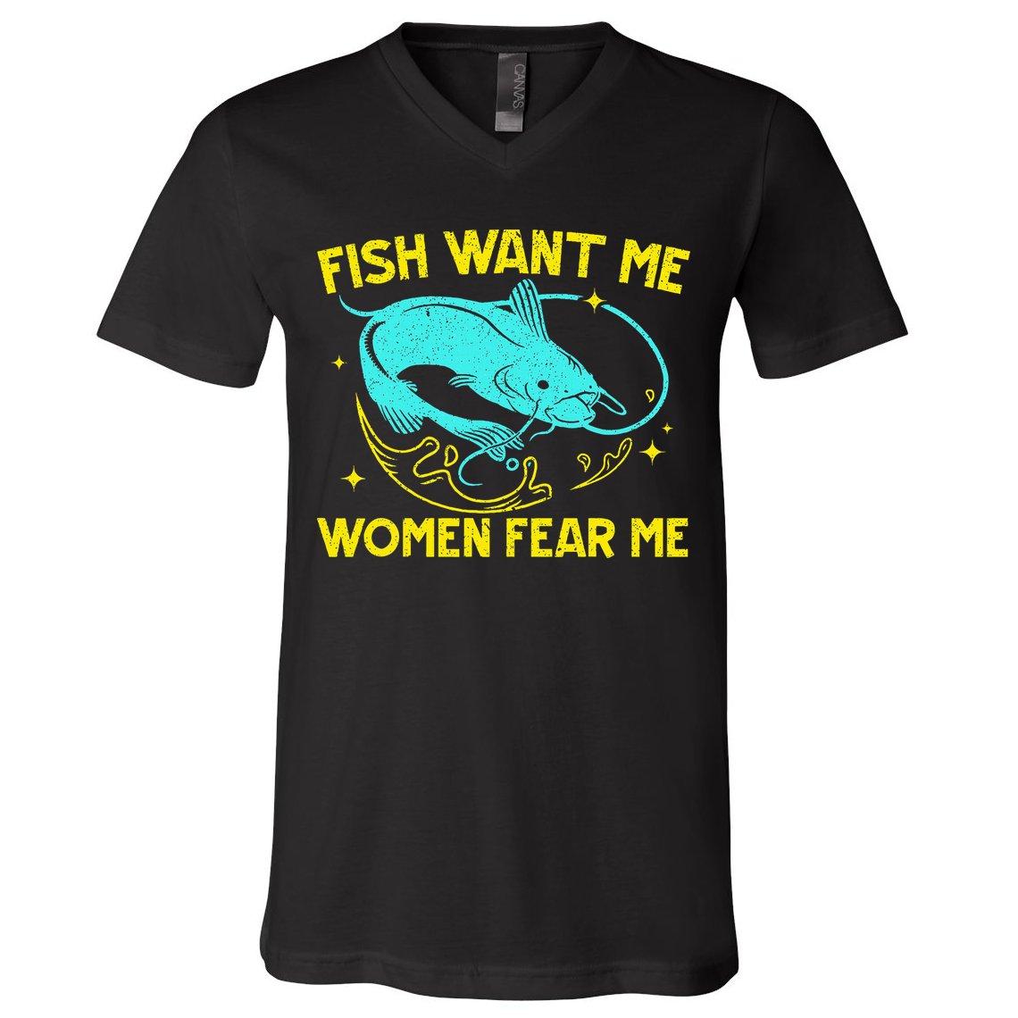 Fish Want Me Women Fear Me Fisherman Fish Catcher Fishing V-Neck T-Shirt