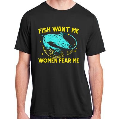 Fish Want Me Women Fear Me Fisherman Fish Catcher Fishing Adult ChromaSoft Performance T-Shirt