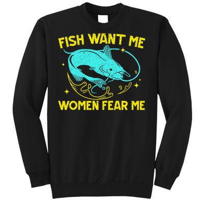 Fish Want Me Women Fear Me Fisherman Fish Catcher Fishing Tall Sweatshirt