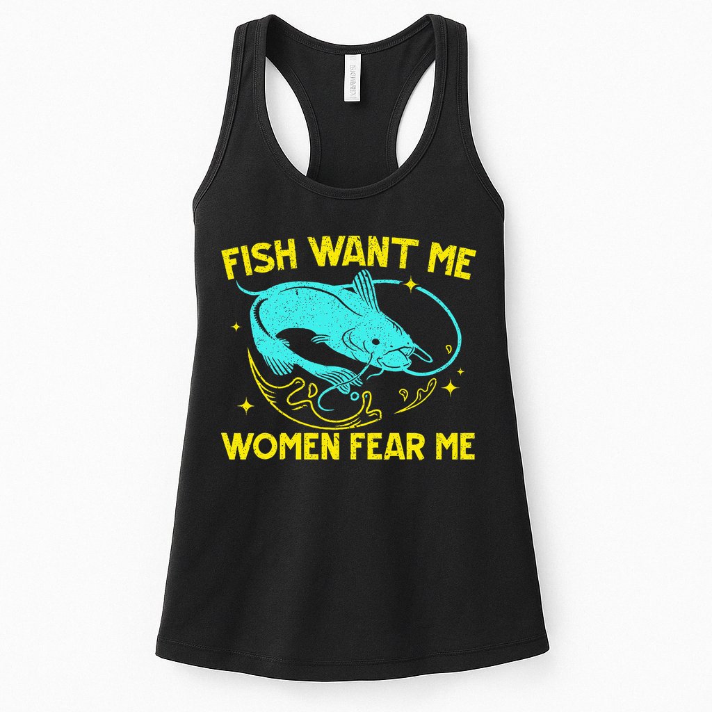 Fish Want Me Women Fear Me Fisherman Fish Catcher Fishing Womens Tank Top