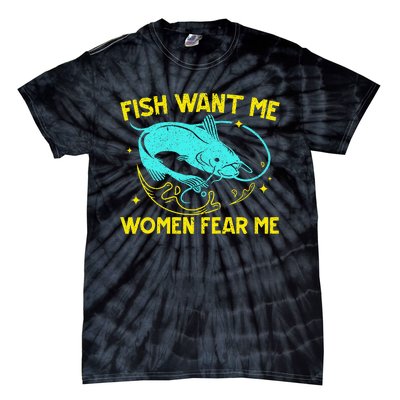 Fish Want Me Women Fear Me Fisherman Fish Catcher Fishing Tie-Dye T-Shirt