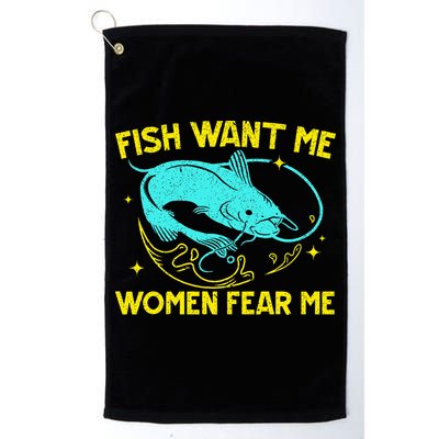 Fish Want Me Women Fear Me Fisherman Fish Catcher Fishing Golf Towel