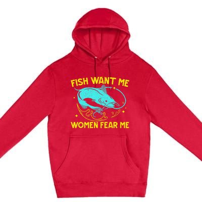 Fish Want Me Women Fear Me Fisherman Fish Catcher Fishing Premium Pullover Hoodie