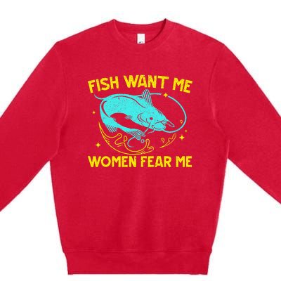 Fish Want Me Women Fear Me Fisherman Fish Catcher Fishing Premium Crewneck Sweatshirt