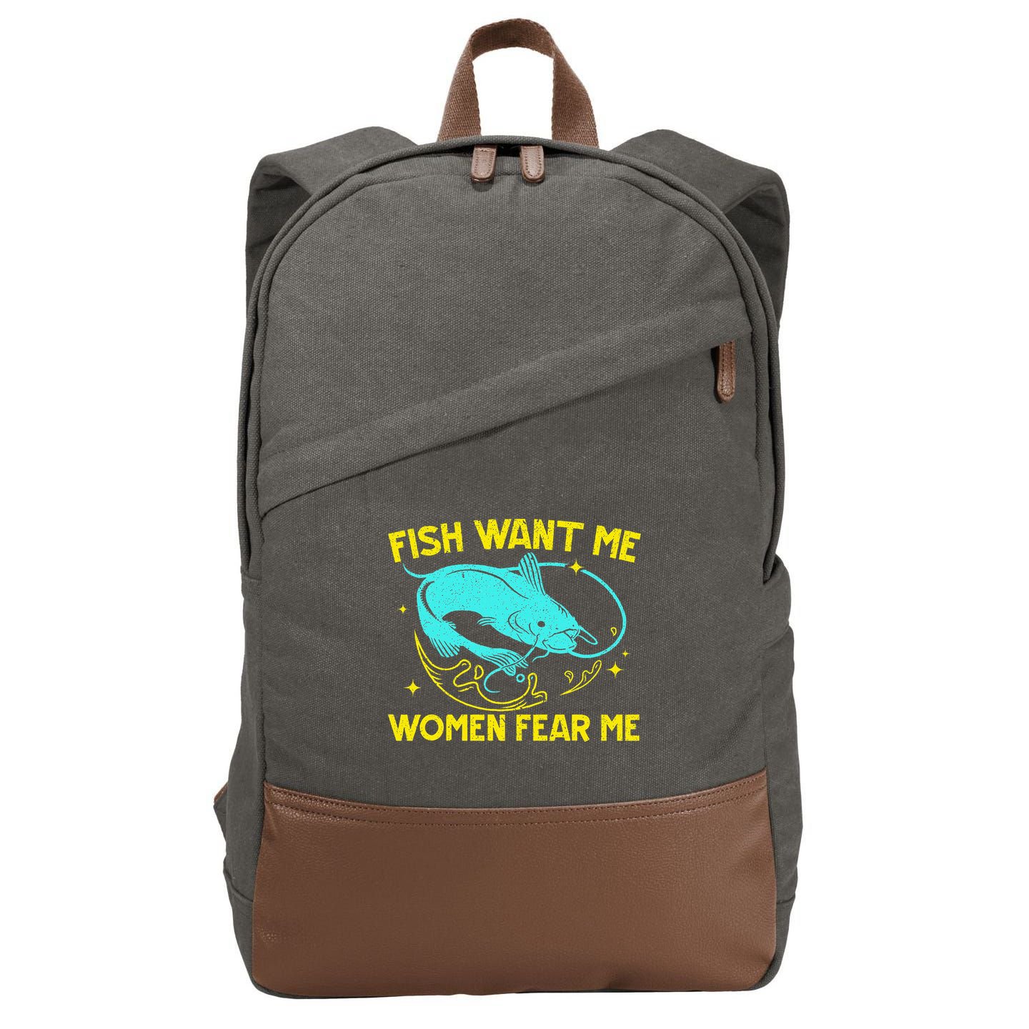 Fish Want Me Women Fear Me Fisherman Fish Catcher Fishing Cotton Canvas Backpack