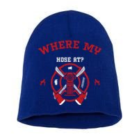 Fire: Where My Hose At? Firefighter Sayings Gift Short Acrylic Beanie