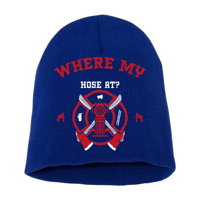 Fire: Where My Hose At? Firefighter Sayings Gift Short Acrylic Beanie