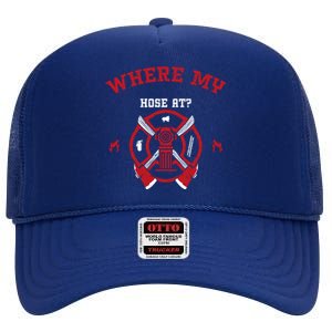 Fire: Where My Hose At? Firefighter Sayings Gift High Crown Mesh Back Trucker Hat