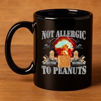 Funny Weird Meme Not Allergic To Peanut Cursed Peanut Butter 11oz C Handle Ceramic Mug