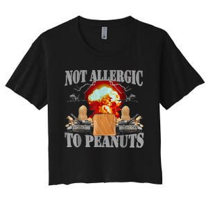 Funny Weird Meme Not Allergic To Peanut Cursed Peanut Butter Women's Crop Top Tee