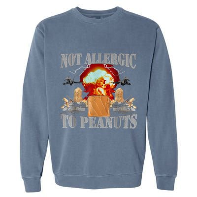 Funny Weird Meme Not Allergic To Peanut Cursed Peanut Butter Garment-Dyed Sweatshirt
