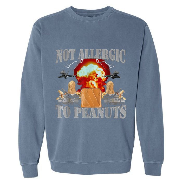 Funny Weird Meme Not Allergic To Peanut Cursed Peanut Butter Garment-Dyed Sweatshirt
