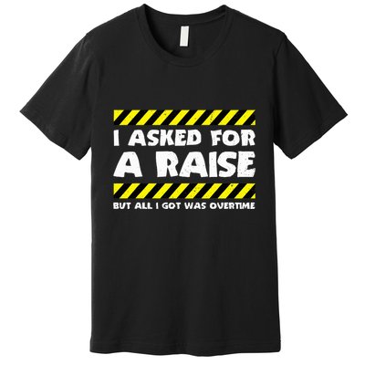 Funny Work Meme Working Overtime Funny Factory Worker Premium T-Shirt