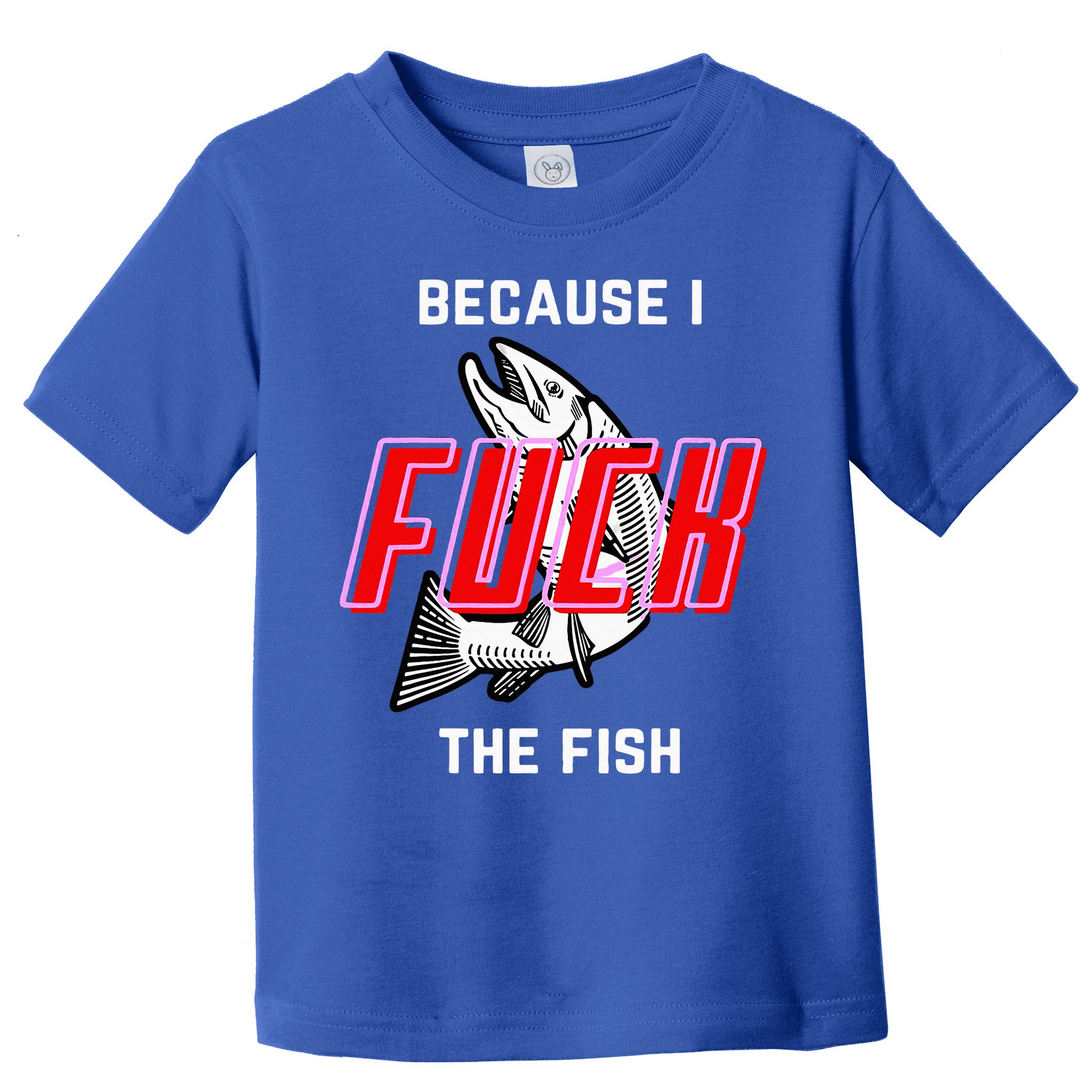 Fish Want Me Women Fear Me Because I The Fish Toddler T-Shirt