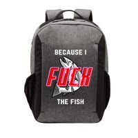 Fish Want Me Women Fear Me Because I The Fish Vector Backpack