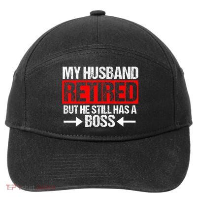 Funny Wife My Husband Retired But He Still Has A Boss Gift 7-Panel Snapback Hat